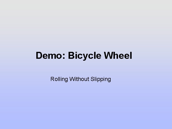 Demo: Bicycle Wheel Rolling Without Slipping 