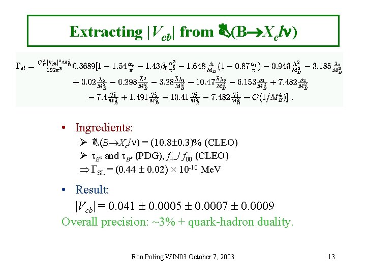 Extracting |Vcb| from (B Xcl ) • Ingredients: Ø (B Xcl ) = (10.