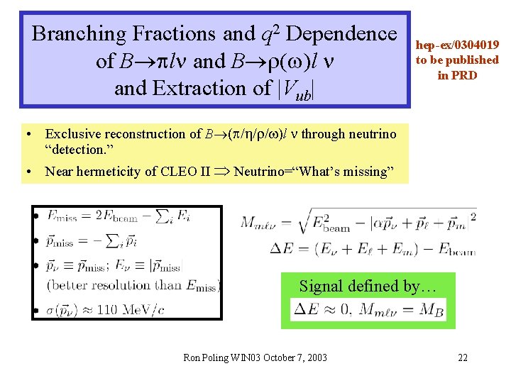 Branching Fractions and q 2 Dependence of B l and B ( )l and