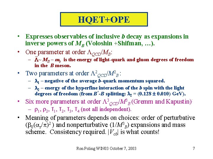 HQET+OPE • Expresses observables of inclusive b decay as expansions in inverse powers of