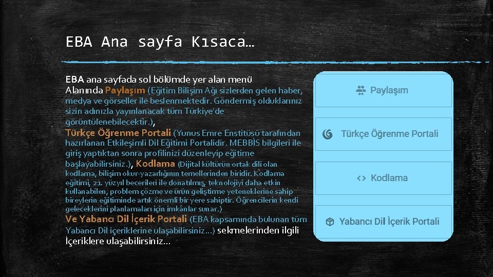 EBA Ana sayfa Kısaca… EBA ana sayfada sol bölümde yer alan menü Alanında Paylaşım
