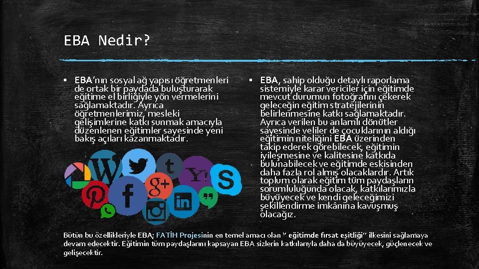 EBA Nedir? ▪ EBA’nın sosyal ağ yapısı öğretmenleri de ortak bir paydada buluşturarak eğitime