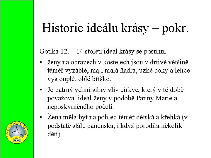 Historie ideálu krásy – pokr. Gotika 12. – 14. století ideál krásy se posunul