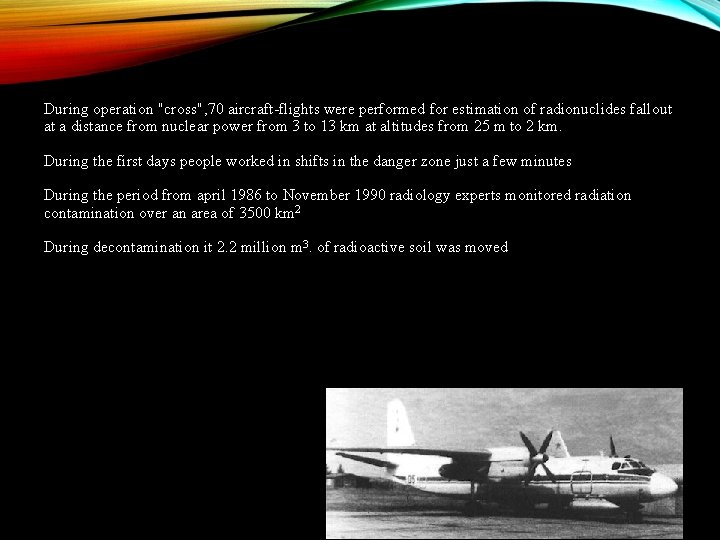 During operation "cross", 70 aircraft-flights were performed for estimation of radionuclides fallout at a