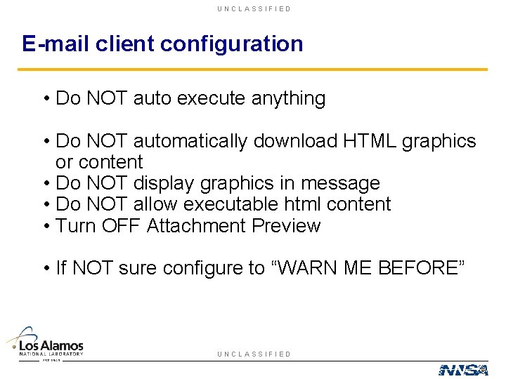 UNCLASSIFIED E-mail client configuration • Do NOT auto execute anything • Do NOT automatically