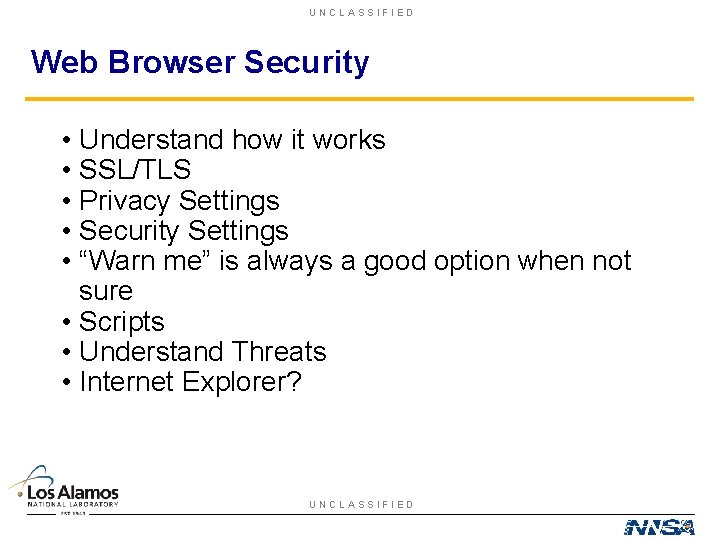 UNCLASSIFIED Web Browser Security • Understand how it works • SSL/TLS • Privacy Settings