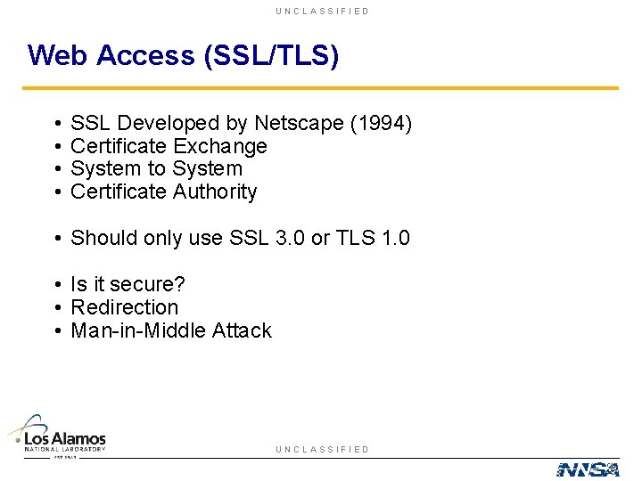 UNCLASSIFIED Web Access (SSL/TLS) • • SSL Developed by Netscape (1994) Certificate Exchange System