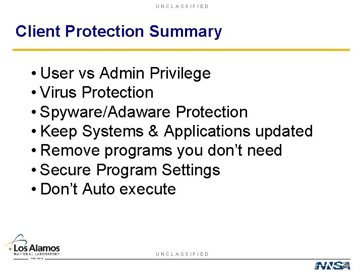 UNCLASSIFIED Client Protection Summary • User vs Admin Privilege • Virus Protection • Spyware/Adaware