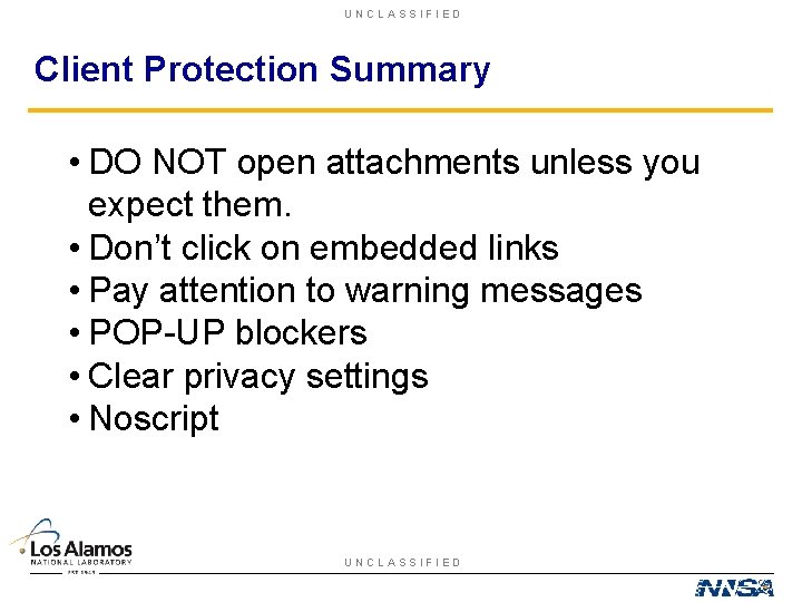 UNCLASSIFIED Client Protection Summary • DO NOT open attachments unless you expect them. •
