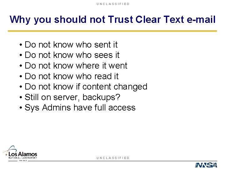 UNCLASSIFIED Why you should not Trust Clear Text e-mail • Do not know who
