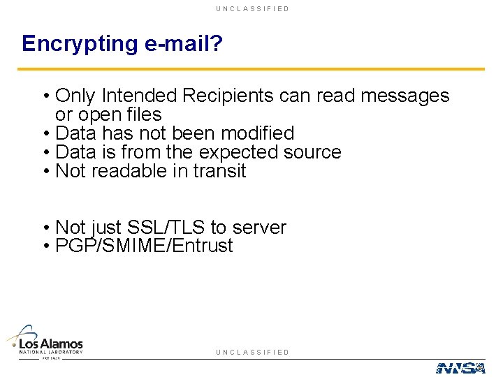 UNCLASSIFIED Encrypting e-mail? • Only Intended Recipients can read messages or open files •