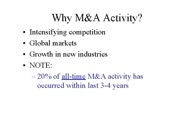 Why M&A Activity? • • Intensifying competition Global markets Growth in new industries NOTE: