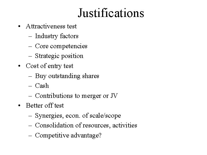 Justifications • Attractiveness test – Industry factors – Core competencies – Strategic position •