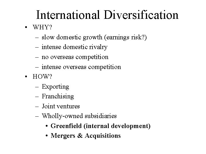 International Diversification • WHY? – slow domestic growth (earnings risk? ) – intense domestic