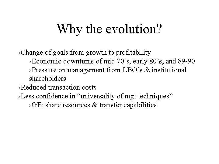 Why the evolution? Change of goals from growth to profitability >Economic downturns of mid