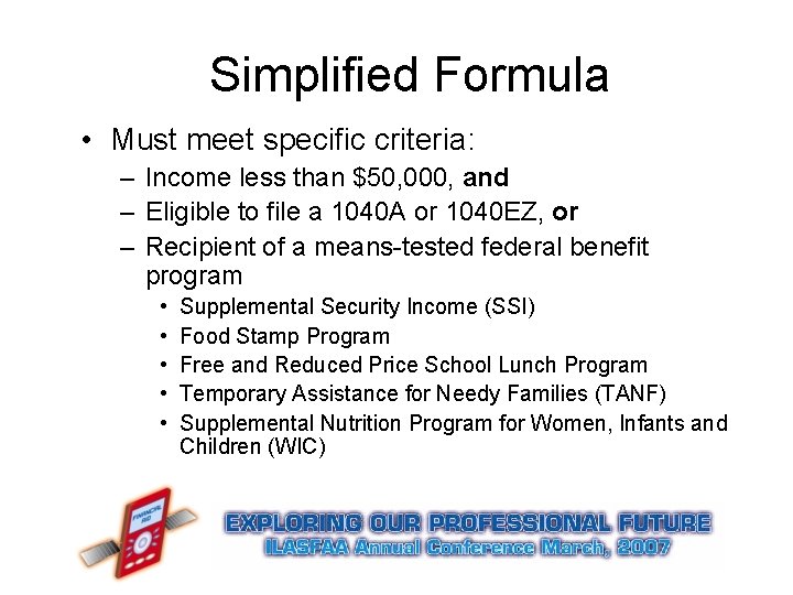 Simplified Formula • Must meet specific criteria: – Income less than $50, 000, and