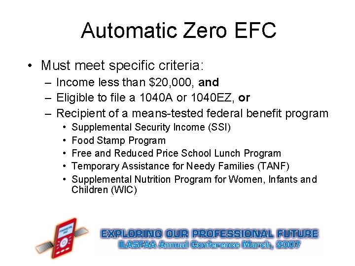 Automatic Zero EFC • Must meet specific criteria: – Income less than $20, 000,