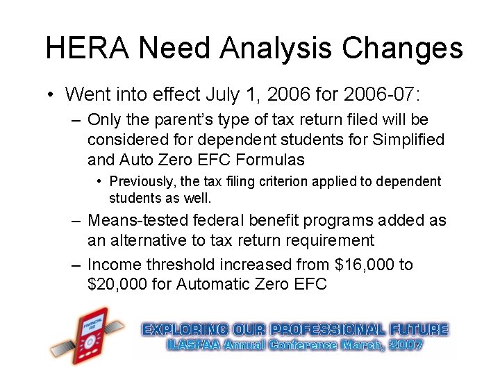 HERA Need Analysis Changes • Went into effect July 1, 2006 for 2006 -07: HERA Need Analysis Changes • Went into effect July 1, 2006 for 2006 -07: