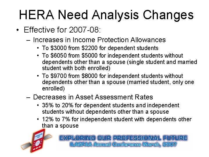 HERA Need Analysis Changes • Effective for 2007 -08: – Increases in Income Protection