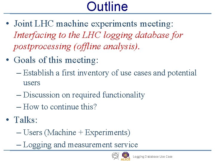 Outline • Joint LHC machine experiments meeting: Interfacing to the LHC logging database for