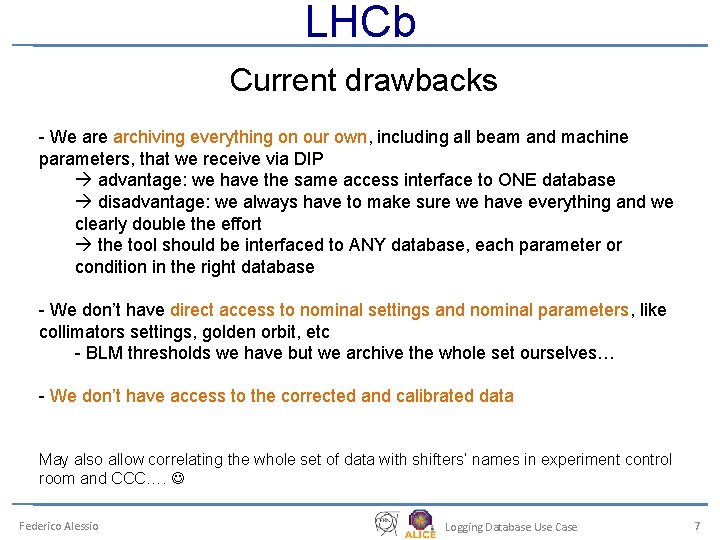 LHCb Current drawbacks - We archiving everything on our own, including all beam and