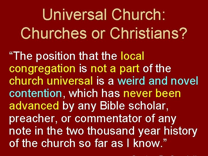 Universal Church: Churches or Christians? “The position that the local congregation is not a