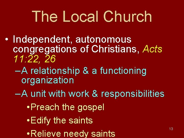 The Local Church • Independent, autonomous congregations of Christians, Acts 11: 22, 26 –