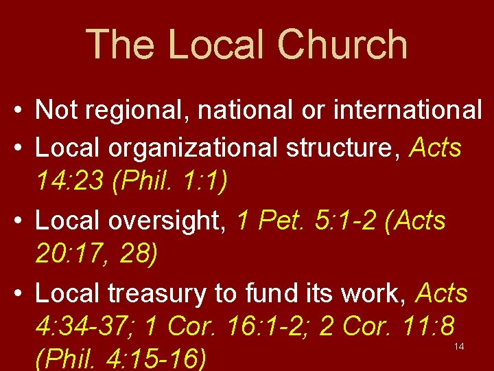 The Local Church • Not regional, national or international • Local organizational structure, Acts