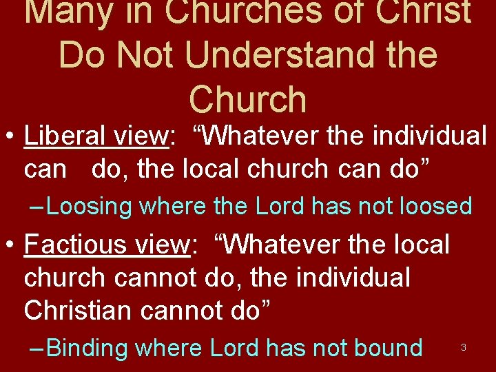 Many in Churches of Christ Do Not Understand the Church • Liberal view: “Whatever