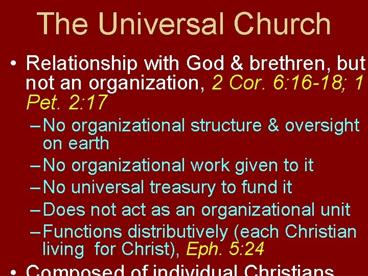 The Universal Church • Relationship with God & brethren, but not an organization, 2