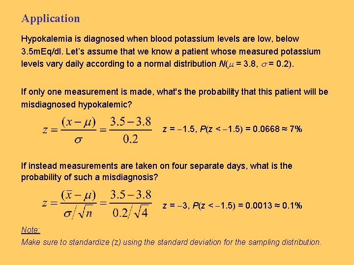 Application Hypokalemia is diagnosed when blood potassium levels are low, below 3. 5 m.