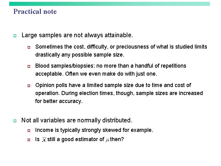 Practical note p Large samples are not always attainable. p p Sometimes the cost,