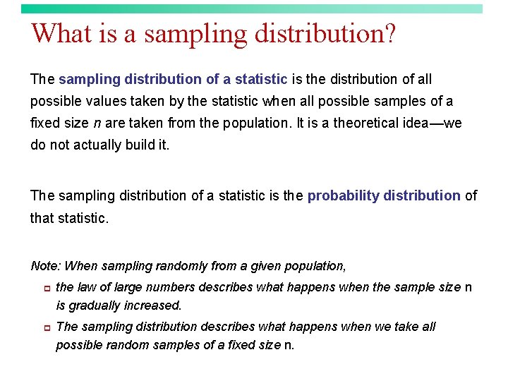 What is a sampling distribution? The sampling distribution of a statistic is the distribution