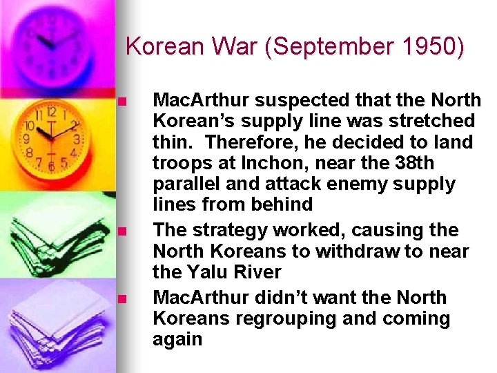 Korean War (September 1950) n n n Mac. Arthur suspected that the North Korean’s