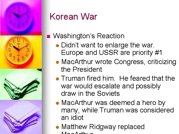 Korean War n Washington’s Reaction l Didn’t want to enlarge the war. Europe and