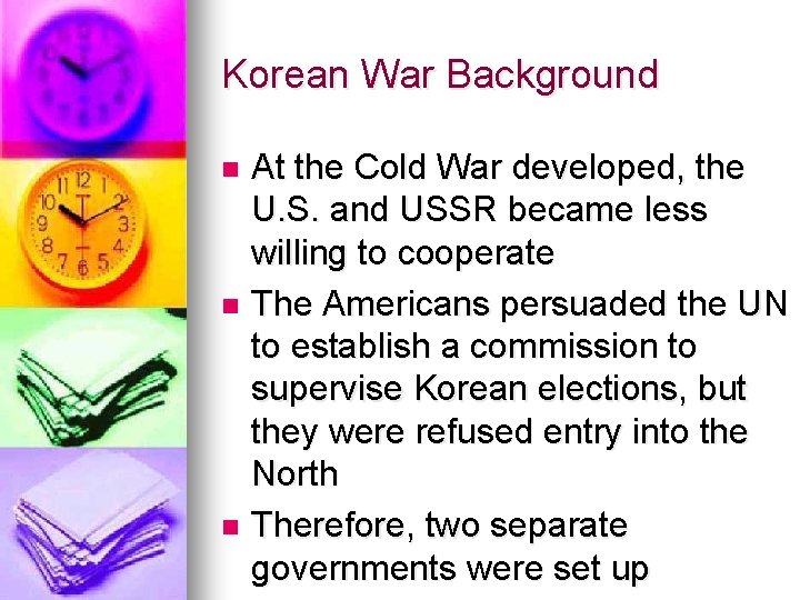 Korean War Background At the Cold War developed, the U. S. and USSR became