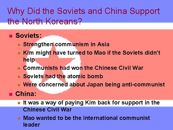 Why Did the Soviets and China Support the North Koreans? n Soviets: l l
