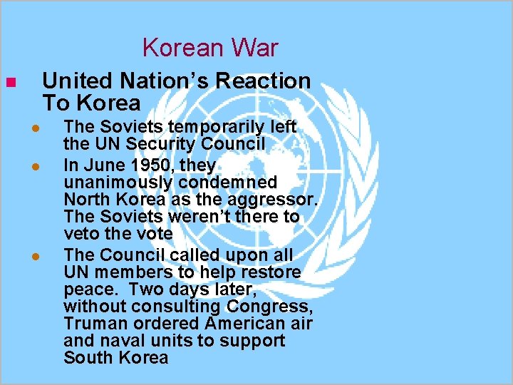Korean War United Nation’s Reaction To Korea n l l l The Soviets temporarily