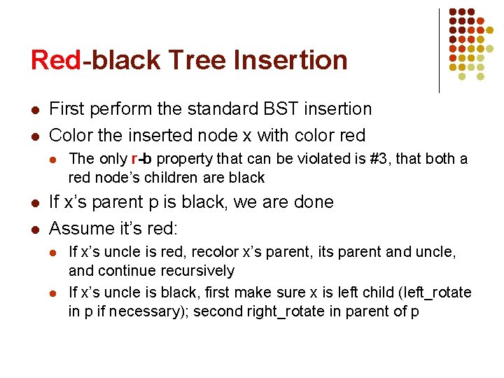Red-black Tree Insertion l l First perform the standard BST insertion Color the inserted