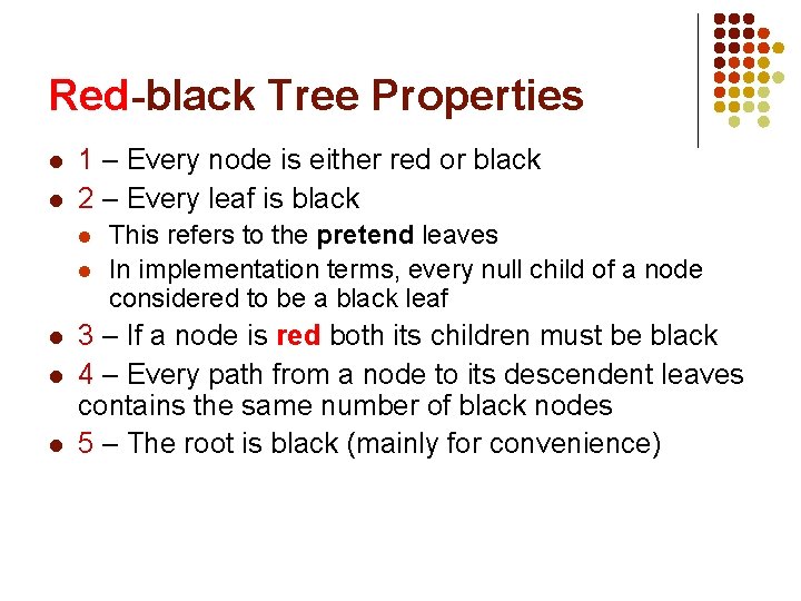 Red-black Tree Properties l l 1 – Every node is either red or black