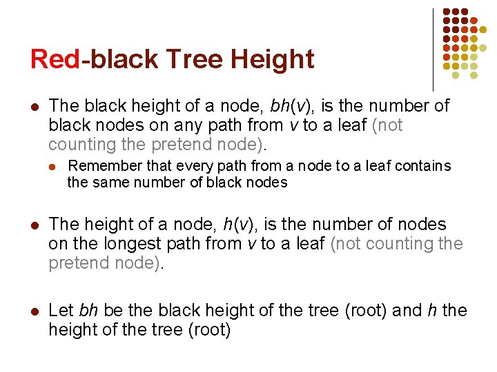 Red-black Tree Height l The black height of a node, bh(v), is the number