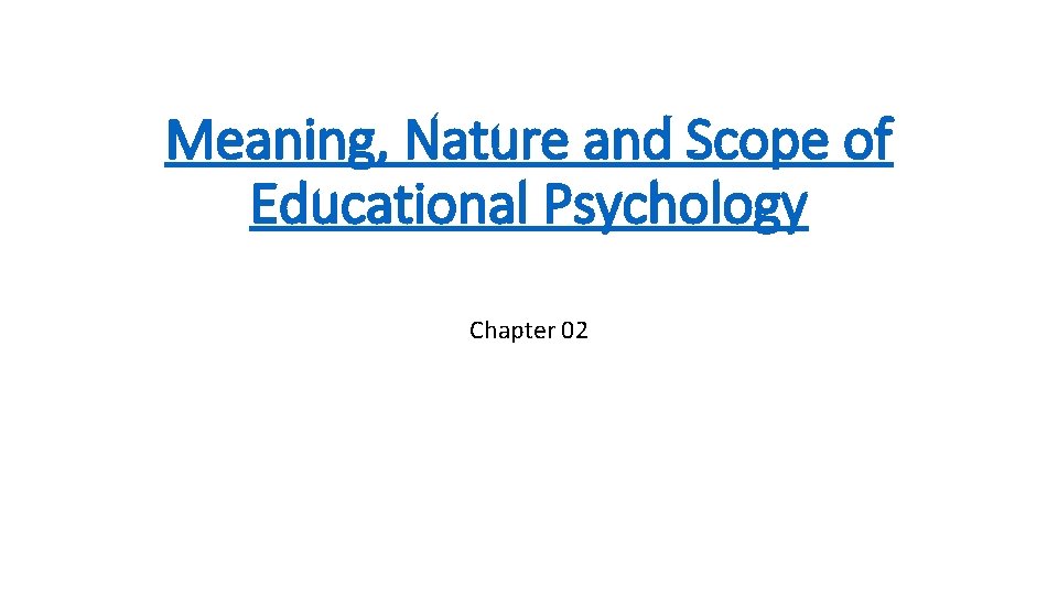Meaning Nature and of Educational Psychology