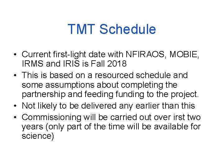 TMT Schedule • Current first-light date with NFIRAOS, MOBIE, IRMS and IRIS is Fall