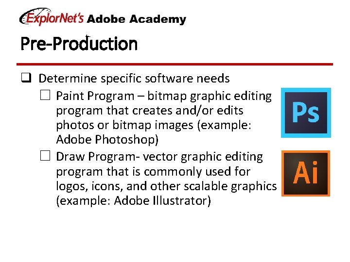 Pre-Production q Determine specific software needs ☐ Paint Program – bitmap graphic editing program