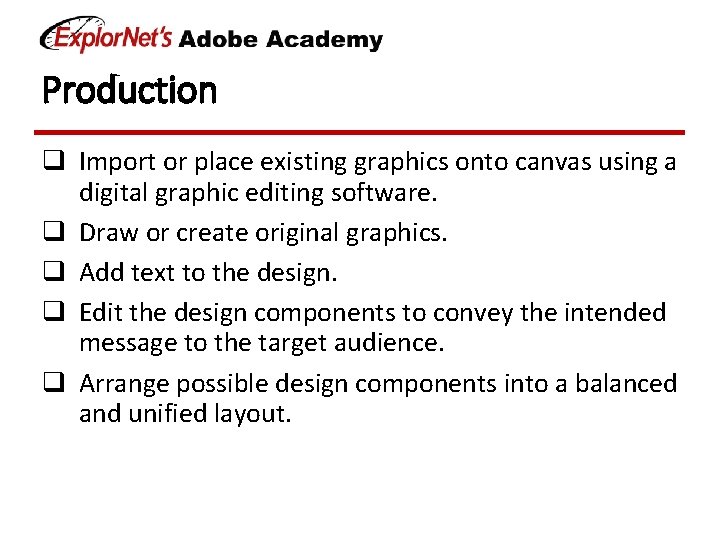 Production q Import or place existing graphics onto canvas using a digital graphic editing