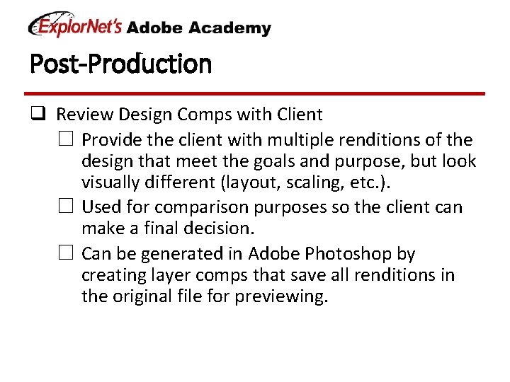 Post-Production q Review Design Comps with Client ☐ Provide the client with multiple renditions