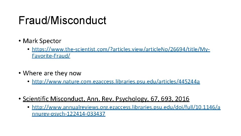 Fraud/Misconduct • Mark Spector • https: //www. the-scientist. com/? articles. view/article. No/26694/title/My. Favorite-Fraud/ •