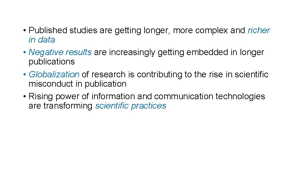  • Published studies are getting longer, more complex and richer in data •