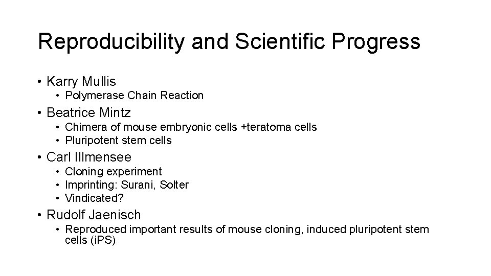 Reproducibility and Scientific Progress • Karry Mullis • Polymerase Chain Reaction • Beatrice Mintz