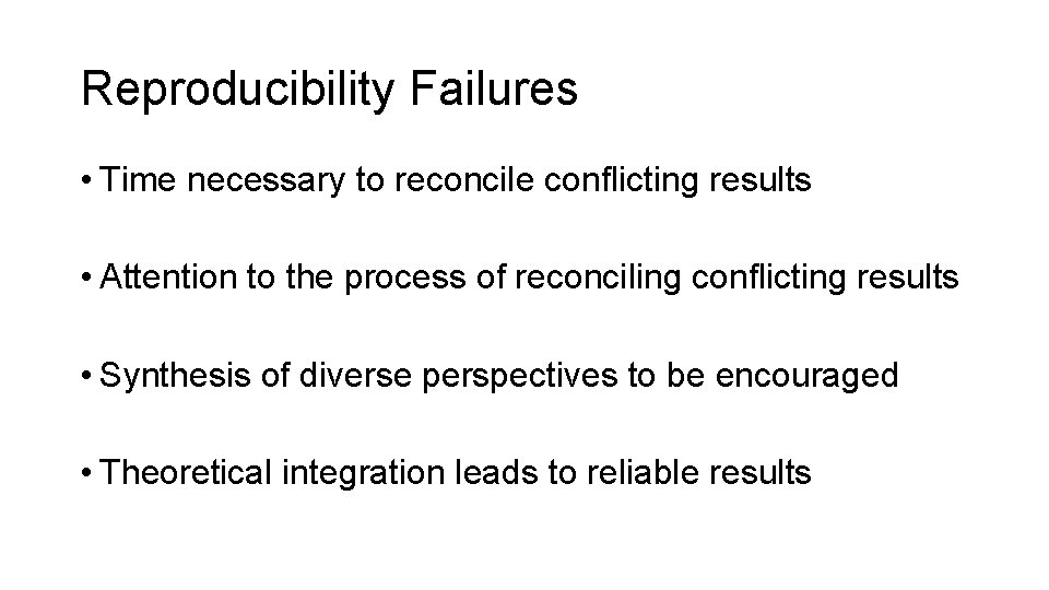 Reproducibility Failures • Time necessary to reconcile conflicting results • Attention to the process